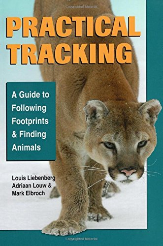 Practical Tracking: A Guide to Following Footprints and Finding Animals by Louis Liebenberg